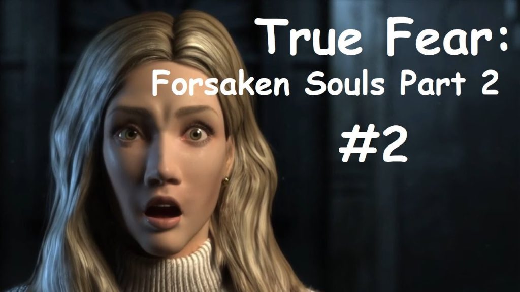 True Fear: Forsaken Souls Part 2 — Добро пожаловать в больницу