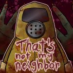 That's Not My Neighbor